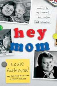 Hey Mom : Stories for My Mother, but You Can Read Them Too