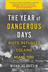 The Year of Dangerous Days : Riots, Refugees, and Cocaine in Miami 1980