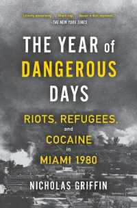 The Year of Dangerous Days : Riots, Refugees, and Cocaine in Miami 1980