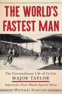The World's Fastest Man : The Extraordinary Life of Cyclist Major Taylor, America's First Black Sports Hero