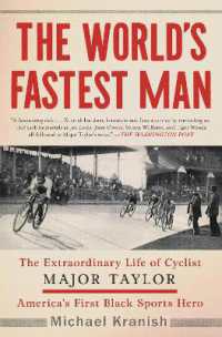 The World's Fastest Man : The Extraordinary Life of Cyclist Major Taylor， America's First Black Sports Hero