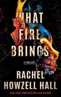 What Fire Brings : A Thriller