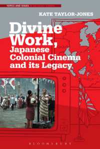 日本植民地映画とその遺産<br>Divine Work, Japanese Colonial Cinema and its Legacy (Topics and Issues in National Cinema)