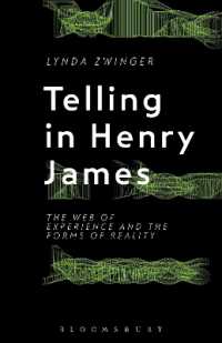 Telling in Henry James : The Web of Experience and the Forms of Reality