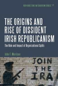 The Origins and Rise of Dissident Irish Republicanism : The Role and Impact of Organizational Splits (New Directions in Terrorism Studies)