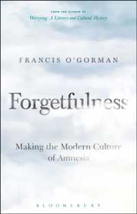 Forgetfulness : Making the Modern Culture of Amnesia