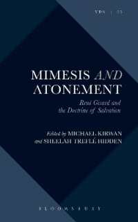 ミメーシスと贖罪：ルネ・ジラールと救済論<br>Mimesis and Atonement : René Girard and the Doctrine of Salvation (Violence, Desire, and the Sacred)