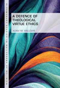 A Defence of Theological Virtue Ethics (Bloomsbury Studies in Philosophy of Religion)