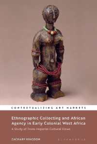 Ethnographic Collecting and African Agency in Early Colonial West Africa : A Study of Trans-Imperial Cultural Flows (Contextualizing Art Markets)