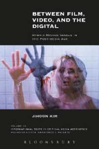 ポスト・メディア時代のハイブリッド動画文化<br>Between Film, Video, and the Digital : Hybrid Moving Images in the Post-Media Age (International Texts in Critical Media Aesthetics)
