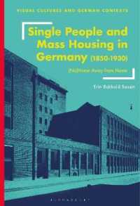 Single People and Mass Housing in Germany， 1850-1930 : (No)Home Away from Home (Visual Cultures and German Contexts)