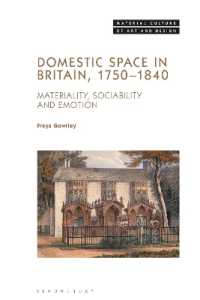 イギリスの家内空間1750-1840年：モノが織り成す社交・感情生活<br>Domestic Space in Britain, 1750-1840 : Materiality, Sociability and Emotion (Material Culture of Art and Design)