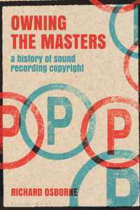 Owning the Masters : A History of Sound Recording Copyright (Alternate Takes: Critical Responses to Popular Music)