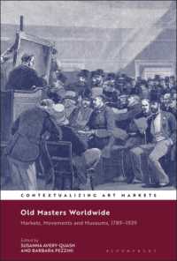 Old Masters Worldwide : Markets， Movements and Museums， 1789-1939 (Contextualizing Art Markets)