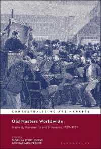 Old Masters Worldwide : Markets， Movements and Museums， 1789-1939 (Contextualizing Art Markets)