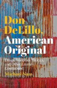 ドン・デリーロ：アメリカが産んだ作家<br>Don DeLillo, American Original : Drugs, Weapons, Erotica, and Other Literary Contraband