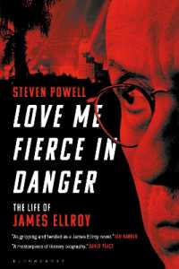 Love Me Fierce in Danger : The Life of James Ellroy