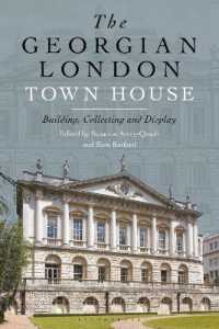 The Georgian London Town House : Building, Collecting and Display