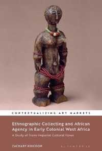 Ethnographic Collecting and African Agency in Early Colonial West Africa : A Study of Trans-Imperial Cultural Flows (Contextualizing Art Markets)