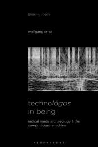 Technológos in Being : Radical Media Archaeology & the Computational Machine (Thinking Media)