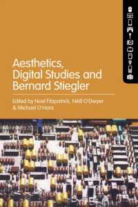 ベルナール・スティグレールの技術哲学と現代美学・デジタル文化<br>Aesthetics, Digital Studies and Bernard Stiegler