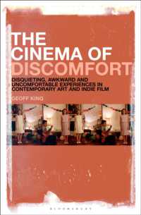 The Cinema of Discomfort : Disquieting, Awkward and Uncomfortable Experiences in Contemporary Art and Indie Film
