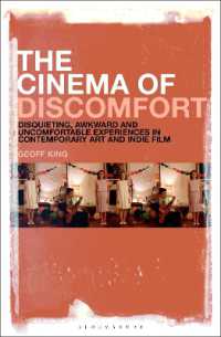 The Cinema of Discomfort : Disquieting, Awkward and Uncomfortable Experiences in Contemporary Art and Indie Film