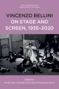 舞台・映画にみるベリーニ 1935-2020年<br>Vincenzo Bellini on Stage and Screen, 1935-2020 (New Approaches to Sound, Music, and Media)