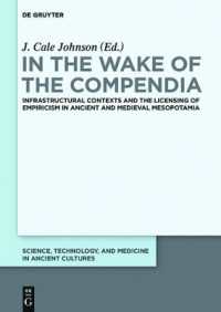 In the Wake of the Compendia : Infrastructural Contexts and the Licensing of Empiricism in Ancient and Medieval Mesopotamia (Science, Technology, and Medicine in Ancient Cultures)
