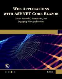 Web Applications with ASP.NET Core Blazor : Create Powerful, Responsive, and Engaging Web Applications