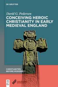 Conceiving Heroic Christianity in Early Medieval England (Christianities before Modernity)