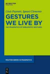 Gestures We Live by : The Pragmatics of Emblematic Gestures (Mouton Series in Pragmatics [msp])