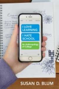 'I Love Learning; I Hate School' : An Anthropology of College