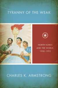 Tyranny of the Weak : North Korea and the World, 1950-1992 (Studies of the Weatherhead East Asian Institute, Columbia University)
