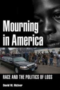 Mourning in America : Race and the Politics of Loss