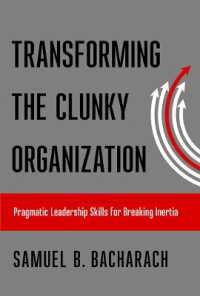 Transforming the Clunky Organization : Pragmatic Leadership Skills for Breaking Inertia (The Pragmatic Leadership Series)