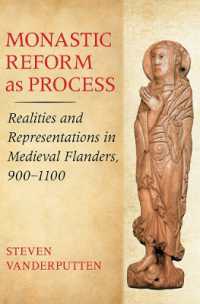 Monastic Reform as Process : Realities and Representations in Medieval Flanders, 900-1100