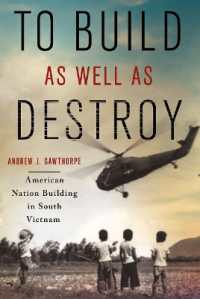 To Build as Well as Destroy : American Nation Building in South Vietnam