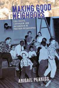 Making Good Neighbors : Civil Rights, Liberalism, and Integration in Postwar Philadelphia