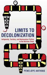 Limits to Decolonization : Indigeneity, Territory, and Hydrocarbon Politics in the Bolivian Chaco (Cornell Series on Land: New Perspectives on Territory, Development, and Environment)