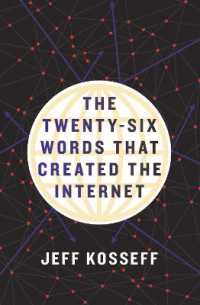 『ネット企業はなぜ免責されるのか：言論の自由と通信品位法230条』（原書）<br>The Twenty-Six Words That Created the Internet
