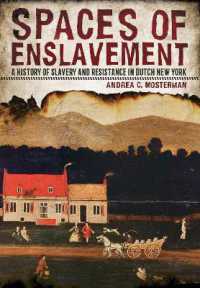 Spaces of Enslavement : A History of Slavery and Resistance in Dutch New York (New Netherland Institute Studies)