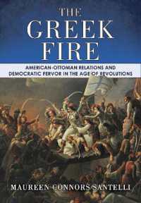 The Greek Fire : American-Ottoman Relations and Democratic Fervor in the Age of Revolutions (The United States in the World)