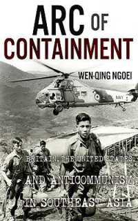 Arc of Containment : Britain, the United States, and Anticommunism in Southeast Asia (The United States in the World)