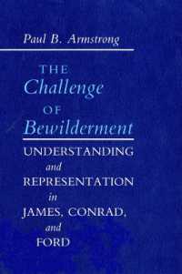 The Challenge of Bewilderment : Understanding and Representation in James, Conrad, and Ford