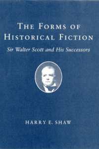 The Forms of Historical Fiction : Sir Walter Scott and His Successors