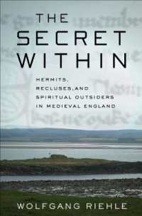 The Secret within : Hermits, Recluses, and Spiritual Outsiders in Medieval England