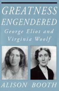 Greatness Engendered : George Eliot and Virginia Woolf (Reading Women Writing)