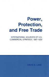 Power, Protection, and Free Trade : International Sources of U.S. Commercial Strategy, 1887-1939 (Cornell Studies in Political Economy)