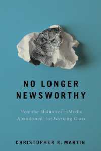 No Longer Newsworthy : How the Mainstream Media Abandoned the Working Class